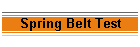 Spring Belt Test